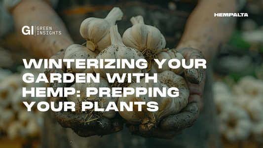 Winterizing your Garden with Hemp: Prepping your Plants